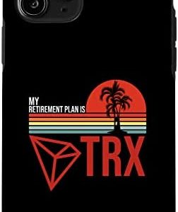 iPhone 11 Pro My Retirement Plan is TRX, Tron Coin Millionaire Future Case