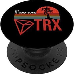 My Retirement Plan is TRX, Tron Coin Millionaire Future PopSockets Swappable PopGrip