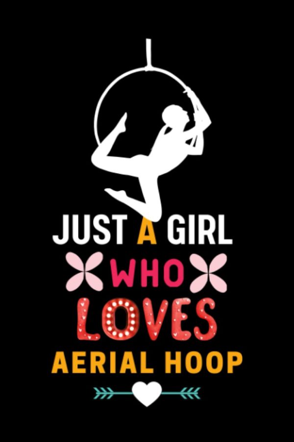 Just A Girl Who Loves Aerial Hoop: Aerial HoopLined Notebook, Journal, Diary, Composition Notebook, Gifts for Aerial HoopLovers