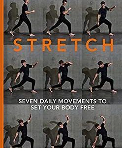 STRETCH: 7 daily movements to set your body free