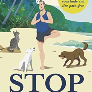 Stop Stretching!: A new yogic approach to master your body and live pain-free.