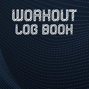 Workout Log Book: Gym Training Journal, Cardio And Weight Lifting Notebook