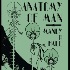 The Occult Anatomy of Man: To Which Is Added a Treatise on Occult Masonry