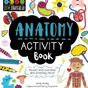 STEM Starters for Kids Anatomy Activity Book: Packed with Activities and Anatomy Facts!