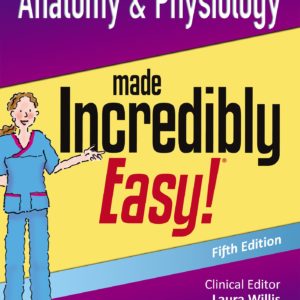 Anatomy & Physiology Made Incredibly Easy (Incredibly Easy! Series®)