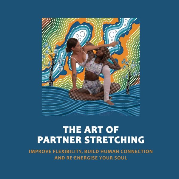 Art of Partner Stretching: Improve flexibility, build human connection and energize your soul. (6) (The Acro Yoga)