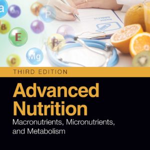 Advanced Nutrition: Macronutrients, Micronutrients, and Metabolism