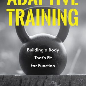 Adaptive Training: Building a Body That's Fit for Function (Men's Health and Fitness, Functional movement, Lifestyle Fitness Equipment)
