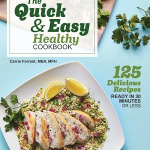The Quick & Easy Healthy Cookbook: 125 Delicious Recipes Ready in 30 Minutes or Less