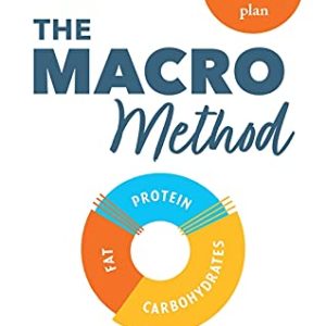 The Macro Method: The science-backed approach to lasting weight loss