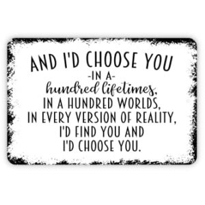 8" x 12" And I'd Choose You In A Hundred Lifetimes Metal Sign