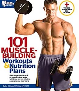 101 Muscle-Building Workouts & Nutrition Plans (101 Workouts)