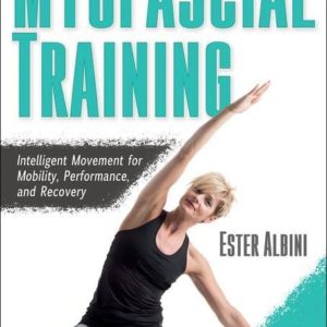 Myofascial Training: Intelligent Movement for Mobility, Performance, and Recovery