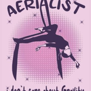 Aerialist I dont care about Gravity - Acrobatic Gymnastic Aerialist Notebook: The notebook is suitable for all who want to do aerial silk gymnastics ... (lined, DIN A5 / 22 x 15 cm, cover matte).