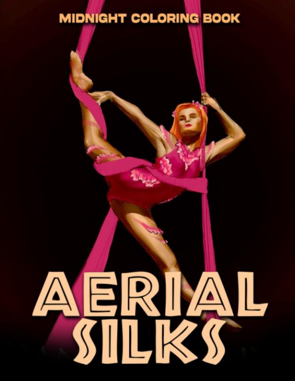 Midnight Aerial Silks Coloring Book: Wonderful Coloring Pages On Black Background For All Ages To Have Fun | Ideal Gift For Special Occasions