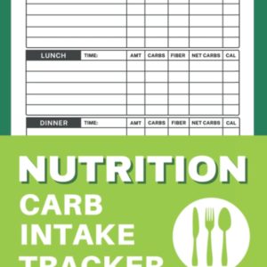 Nutrition Carb Intake Tracker Log Book: Daily Food Intake Journal | Calorie & Carbohydrate Counter Book