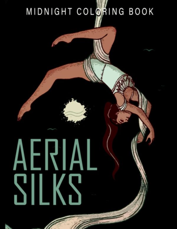 Midnight Aerial Silks Coloring Book: Delightful Coloring Pages With Wonderful Illustrations With Black Edition For Relax And Fun | An Ideal Gift For Special Occasions