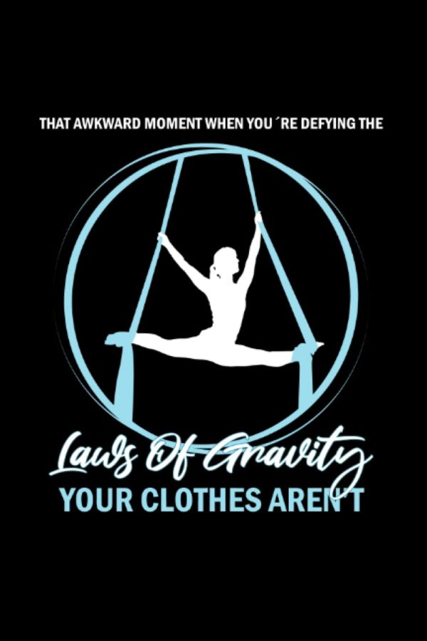 That awkward moment when youre defying the lawys of gravity your clothes arent: Aerial Yoga Lined Book, Aerial Gymnastic Book, Aerial Silk Dancer Book ... Book Lined, Aerial Silk Circus Book Lined