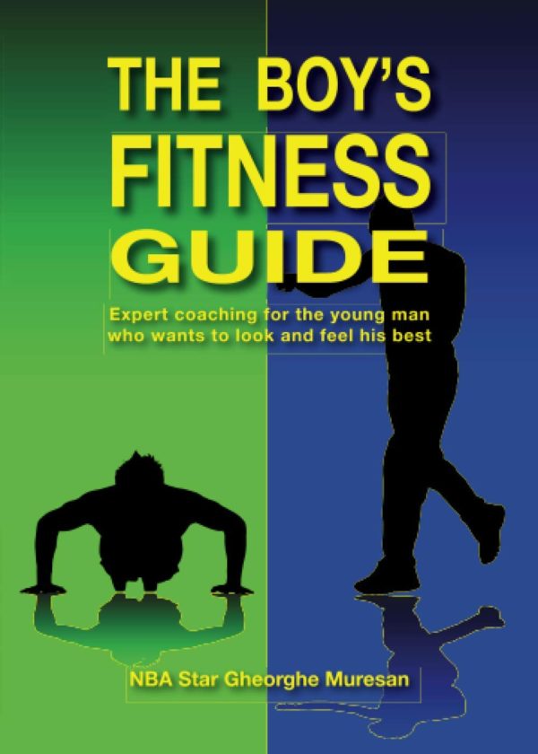The Boy's Fitness Guide: Expert Coaching for the Young Man Who Wants to Look and Feel His Best (English)