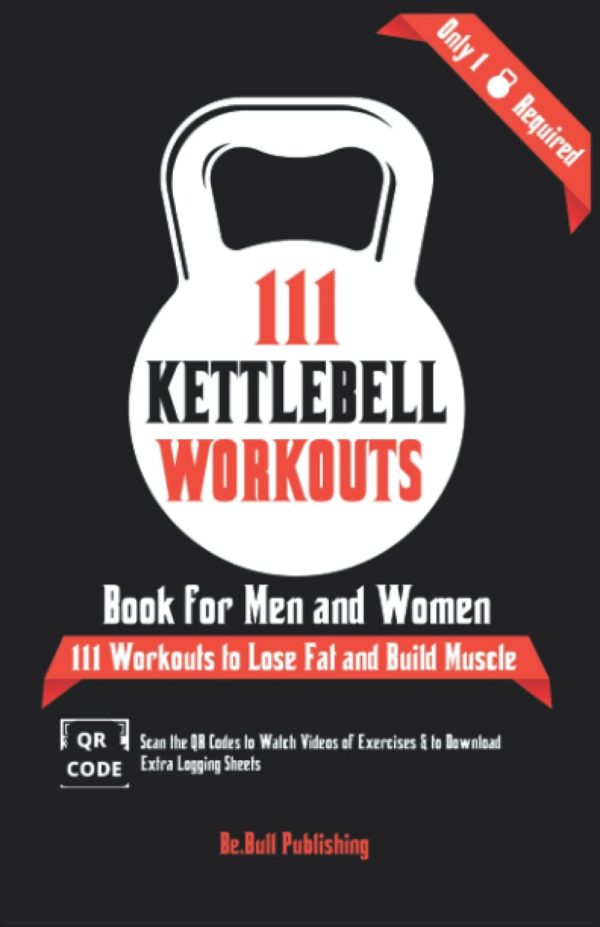111 Kettlebell Workouts Book for Men and Women: With only 1 Kettlebell. Workout Journal Log Book of 111 Kettlebell Workout Routines to Build Muscle. ... of the Day Book Provides Extra Logging Sheets