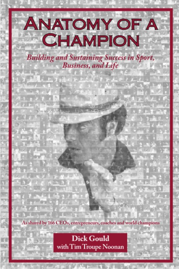 Anatomy of a Champion: Building and Sustaining Success in Sport, Business, and Life