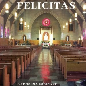 Losing Felicitas: A Story of Growing Up, Catholic School, and White Flight in Chicago