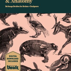 Animal Skeletons and Anatomy: An Image Archive for Artists and Designers