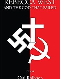 Rebecca West and the God That Failed: Essays