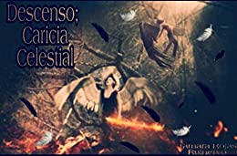 Descenso: Caricia Celestial: ¿Hasta qué infierno estarías dispuesto a descender? (Spanish Edition)