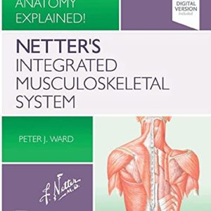 Netter's Integrated Musculoskeletal System: Clinical Anatomy Explained!