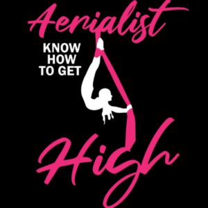 Aerialist Know how to get high: Aerial Yoga Lined Book, Aerial Gymnastic Book, Aerial Silk Dancer Book Lined, Aerial Ribbon Lined Book, Aerialist Book ... Book Lined, Aerial Contortion Book Lined