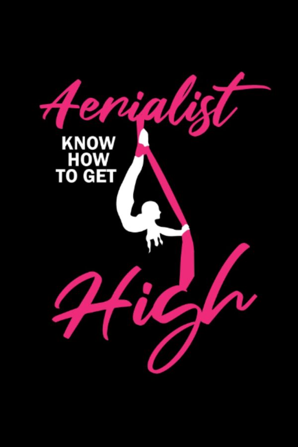 Aerialist Know how to get high: Aerial Yoga Lined Book, Aerial Gymnastic Book, Aerial Silk Dancer Book Lined, Aerial Ribbon Lined Book, Aerialist Book ... Book Lined, Aerial Contortion Book Lined