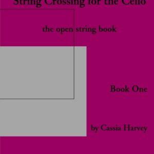 String Crossing for the Cello, Book One: The Open String Book