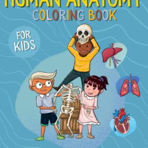Human Anatomy Coloring Book for Kids: Medical Facts & Activity Encyclopedia for Children Ages 8+ | The Complete Guide of Human Physiology and Body Nature | How to Become a Little Doctor