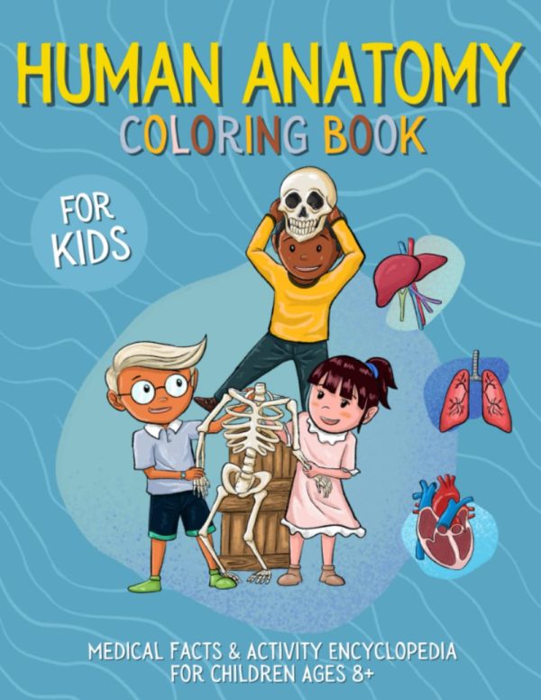 Human Anatomy Coloring Book for Kids: Medical Facts & Activity Encyclopedia for Children Ages 8+ | The Complete Guide of Human Physiology and Body Nature | How to Become a Little Doctor