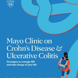 Mayo Clinic on Crohn's Disease & Ulcerative Colitis: Strategies to manage IBD and take charge of your life