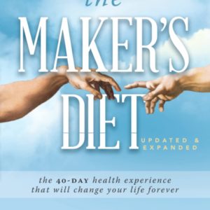 The Maker's Diet: Updated and Expanded: The 40-Day Health Experience That Will Change Your Life Forever