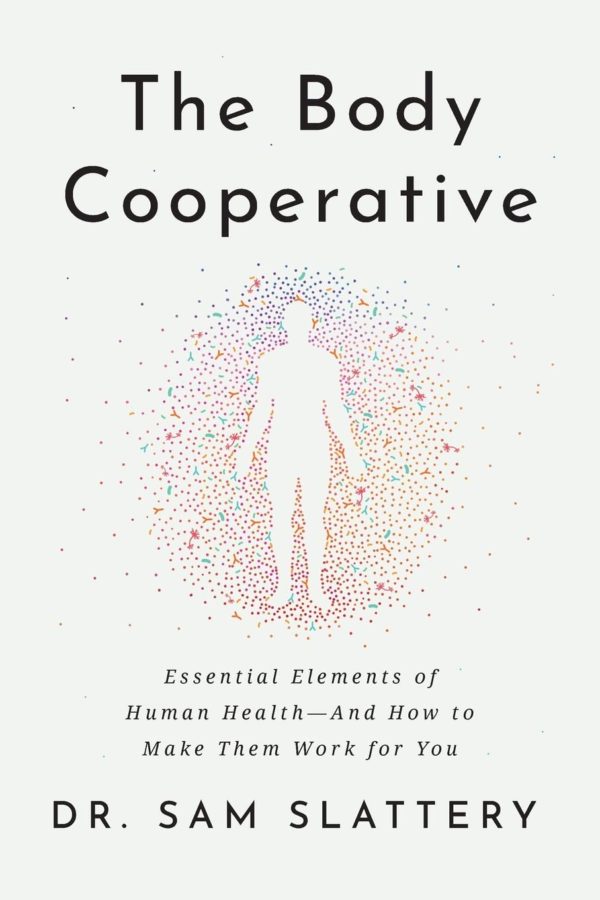 The Body Cooperative: Essential Elements of Human Health — And How to Make Them Work for You