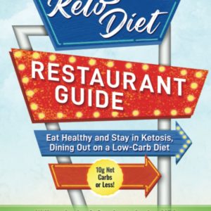 Keto Diet Restaurant Guide: Eat Healthy & Stay in Ketosis, Dining Out on a Low Carb Diet