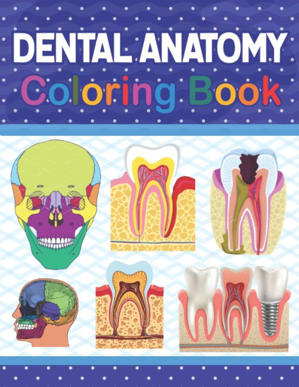 Dental Anatomy Coloring Book: Tooth Anatomy Coloring Work Book for Medical and Nursing students. Children's Science Books. Dental Anatomy Coloring ... Dental Assisting & Hygienist Coloring Book