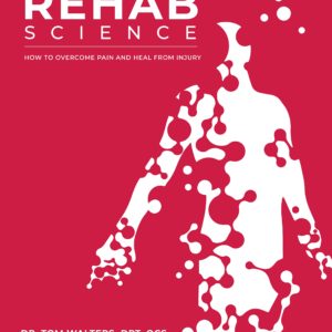 Rehab Science: How to Overcome Pain and Heal from Injury