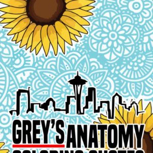 Grey's Anatomy Coloring Quotes: A Stunning Quotes Book With Lots Of Grey's Anatomy Quotes Images. An Effective Way For Relaxation And Stress Relief