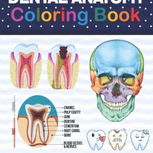 Dental Anatomy Coloring Book: Learn the Basics of Dental Anatomy. Dental Anatomy Coloring Book for Cute Children's, Kids, Boys, Girls, Dental ... Dentists. Anatomy Book for Dental Students.