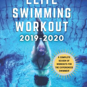 Elite Swimming Workout: 2019-2020 (Elite Swim Workout)