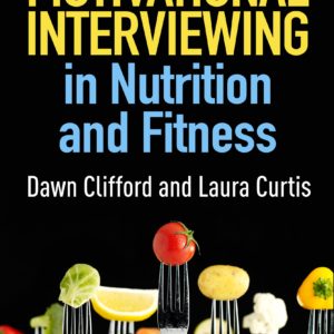 Motivational Interviewing in Nutrition and Fitness (Applications of Motivational Interviewing)