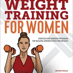 Weight Training for Women: Exercises and Workout Programs for Building Strength with Free Weights