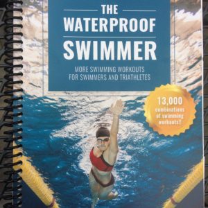 The Waterproof Swimmer: More Swimming Workouts for Swimmers and Triathletes