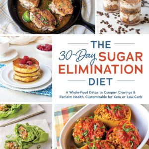 The 30-Day Sugar Elimination Diet: A Whole-Food Detox to Conquer Cravings & Reclaim Health, Customizable for Keto or Low-Carb