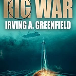 Rig War: Sabotage at a drilling site threatens the lives of millions... (Depth Force Submarine Thrillers Book 16)