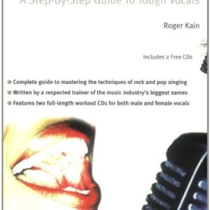 The Complete Vocal Workout: A Step-By-Step Guide to Tough Vocals